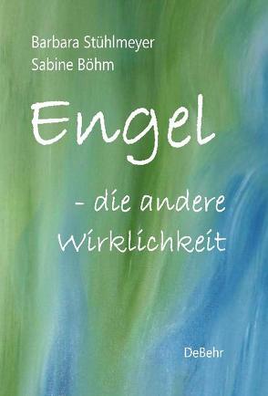 Engel – die andere Wirklichkeit von Böhm,  Sabine, Stühlmeyer,  Barbara