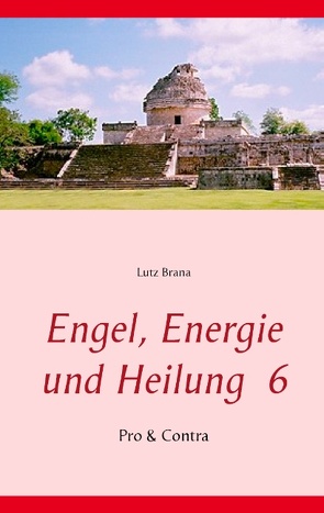 Engel, Energie und Heilung 6 von Brana,  Lutz