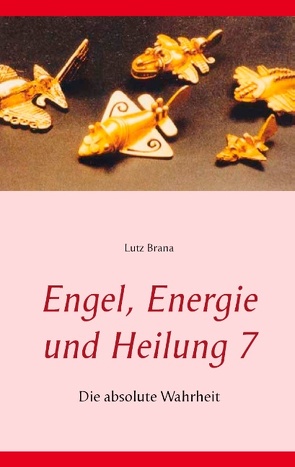 Engel, Energie und Heilung 7 von Brana,  Lutz