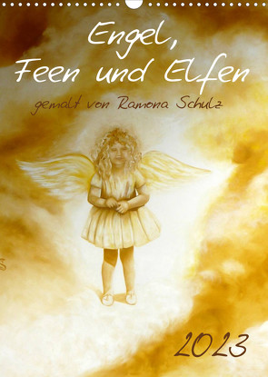 Engel, Feen und Elfen (Wandkalender 2023 DIN A3 hoch) von Schulz,  Ramona