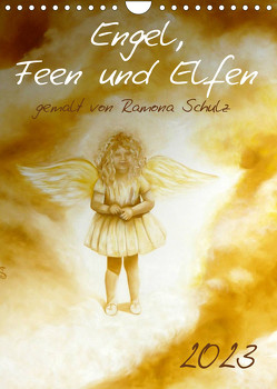 Engel, Feen und Elfen (Wandkalender 2023 DIN A4 hoch) von Schulz,  Ramona