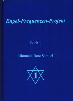 Engel-Frequenzen-Projekt – Buch 1 von Ma'Maha,  und die Engel des Projektes