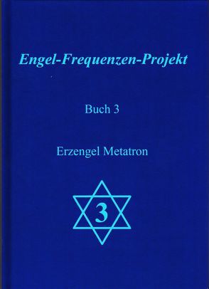 Engel-Frequenzen-Projekt – Buch 3 von Ma'Maha,  und die Engel des Projektes