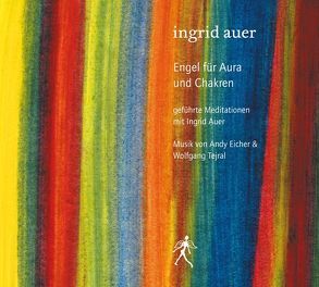 Engel für Aura und Chakren von Auer,  Ingrid, Eicher,  Andy, Tejral,  Wolfgang