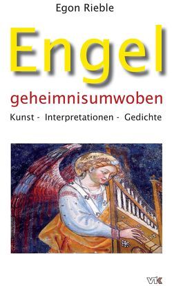 Engel geheimnisumwoben von Rieble,  Egon, Schnekenburger,  Bodo