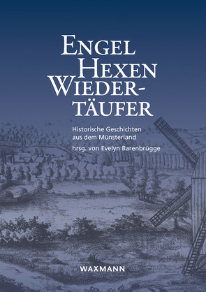 Engel, Hexen, Wiedertäufer von Barenbrügge,  Evelyn, Baumfels,  Olga, Behr,  Renate, Dittmar,  Ulrich, Frake,  Gero, Gundt,  Christa, Hanewinkel,  Christian, Hohn,  Thomas, Kölpin,  Regine, Lay,  Anne, Lorenz,  Bianca, Meyer,  Axel, Niehues,  Hans-Jürgen, Rogge,  Kea, Schulz,  Udo, Skulds,  Errol, Stadler,  Juliane, Theiss,  Ella, Uhde,  Gabriela, Veit,  Georg, Weigel,  Elke