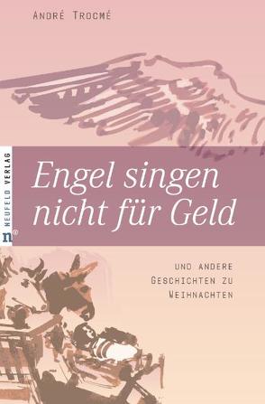Engel singen nicht für Geld von Güthoff,  Anja, Schott,  Hanna, Trocmé,  André