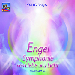 Engel – Symphonie von Liebe und Licht von Merlin's Magic