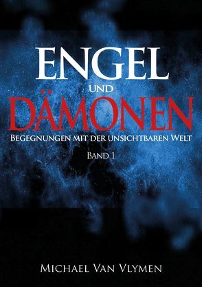 Engel und Dämonen – Band 1 von Van Vlymen,  Michael
