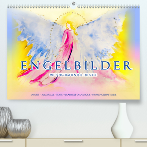 Engelbilder mit Botschaften für die Seele (Premium, hochwertiger DIN A2 Wandkalender 2021, Kunstdruck in Hochglanz) von Bode,  Gabriele-Diana