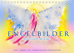 Engelbilder mit Botschaften für die Seele (Tischkalender 2023 DIN A5 quer) von Bode,  Gabriele-Diana