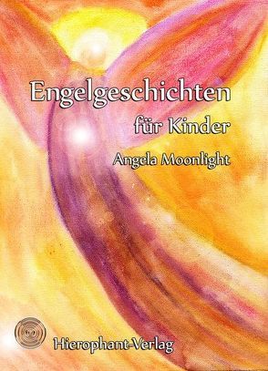 Engelgeschichten für Kinder von Moonlight,  Angela, Peters,  Bettina, Peters,  Torsten