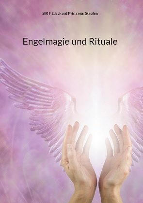 Engelmagie und Rituale von Prinz von Strohm,  SIR F.E.Eckard