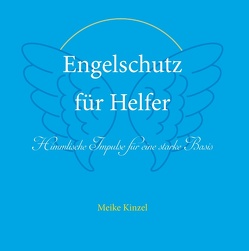 Engelschutz für Helfer von Kinzel,  Meike