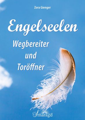 Engelseelen – Wegbereiter und Toröffner von Gienger,  Zora