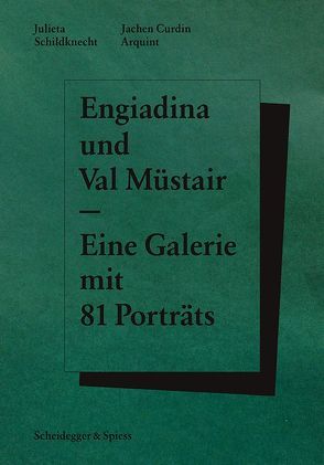 Engiadina und Val Müstair von Arquint,  Jachen Curdin, Schildknecht,  Julieta
