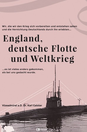 England, deutsche Flotte und Weltkrieg von Galster,  Karl