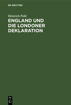 England und die Londoner Deklaration von Pohl,  Heinrich