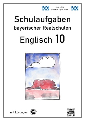 Englisch 10 – Schulaufgaben bayerischer Realschulen – mit ausfürhlichen Lösungen von Arndt,  Monika, Schmid,  Heinrich