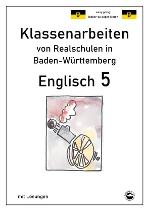 Englisch 5, Klassenarbeiten von Realschulen in Baden-Württembert mit Lösungen von Arndt,  Monika, Schmid,  Heinrich