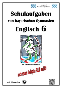 Englisch 6 (Green Line 2), Schulaufgaben von bayerischen Gymnasien mit Lösungen nach LehrplanPlus und G9 von Arndt,  Monika, Schmid,  Heinrich
