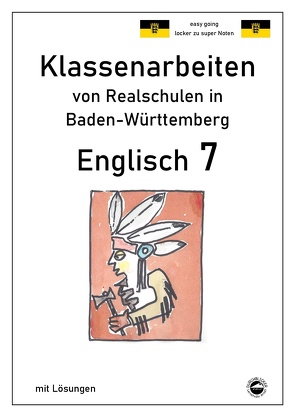Englisch 7, Klassenarbeiten von Realschulen in Baden-Württemberg mit Lösungen von Arndt,  Monika, Schmid,  Heinrich