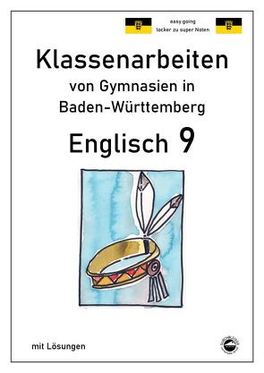 Englisch 9, Klassenarbeiten von Gymnasien in Baden-Württemberg mit Lösungen von Arndt,  Monika, Schmid,  Heinrich