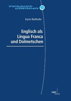 Englisch als Lingua Franca und Dolmetschen von Reithofer,  Dr. Karin