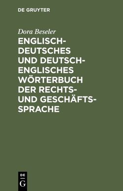 Englisch-deutsches und deutsch-englisches Wörterbuch der Rechts- und Geschäftssprache von Beseler,  Dora