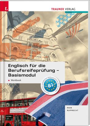 Englisch für die Berufsreifeprüfung – Basismodul Workbook von Raab,  Gabriele, Rupprecht,  Matthias