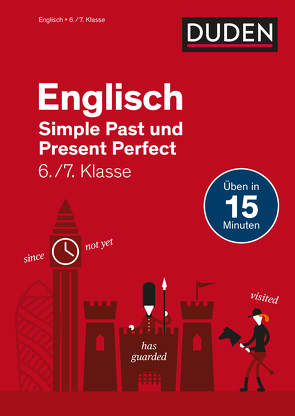 Englisch in 15 Minuten – Simple Past und Present Perfect 6./7. Klasse von Ablang,  Friederike, Gütermann,  Katrin
