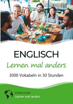 Englisch lernen mal anders – 3000 Vokabeln in 30 Stunden von Sprachen lernen,  mal anders