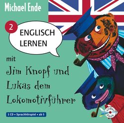 Englisch lernen mit Jim Knopf und Lukas dem Lokomotivführer – Teil 2 von Ende,  Michael, Kraus,  Helmut, Metcalf,  Robert
