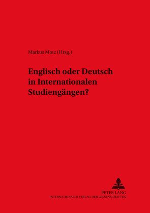 Englisch oder Deutsch in Internationalen Studiengängen? von Motz,  Markus