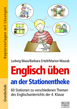 Englisch üben an der Stationentheke – 4. Klasse von Ertelt,  Barbara, Waas,  Ludwig, Waszak,  Marion