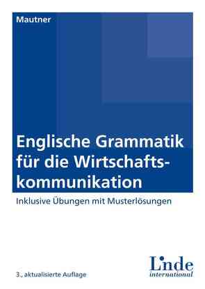 Englische Grammatik für die Wirtschaftskommunikation von Mautner,  Gerlinde