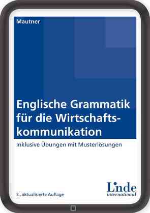 Englische Grammatik für die Wirtschaftskommunikation von Mautner,  Gerlinde