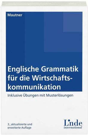 Englische Grammatik für die Wirtschaftskommunikation von Mautner,  Gerlinde