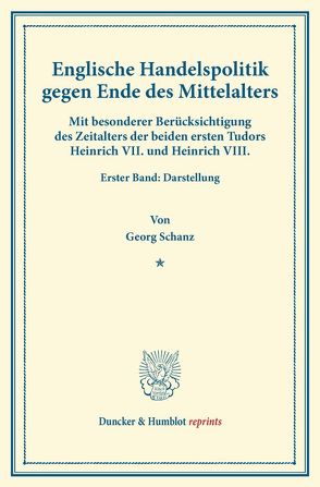 Englische Handelspolitik gegen Ende des Mittelalters. von Schanz,  Georg