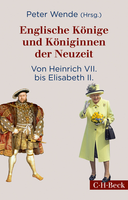 Englische Könige und Königinnen der Neuzeit von Wende,  Peter