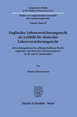 Englisches Lebensversicherungsrecht als Leitbild für deutsches Lebensversicherungsrecht. von Heuermann,  Thomas