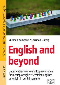 English and beyond – Grundschule von Ludwig,  Christian, Sambanis,  Michaela