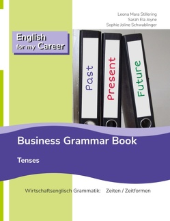 English for my Career – Business Grammar Book – Tenses von Joyne,  Sarah Ela, Schwablinger,  Sophie Joline, Stillering,  Leona Mara