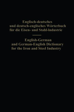 English-German and German-English Dictionary for the Iron and Steel Industry von Köhler,  Eduard L., Legat,  Alois