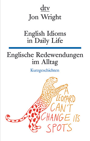 English Idioms in Daily Life , Englische Redewendungen im Alltag von Bachmann,  Jutta, Netolitzky,  Katharina, Wright,  Jon
