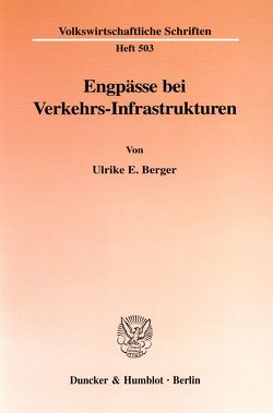 Engpässe bei Verkehrs-Infrastrukturen. von Berger,  Ulrike E.