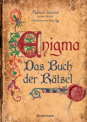 Enigma: Das Buch der Rätsel von Lhullier,  Sylvain, Mazza,  Fabrice, Sigg,  Ivan, Trautner-Suder,  Christa