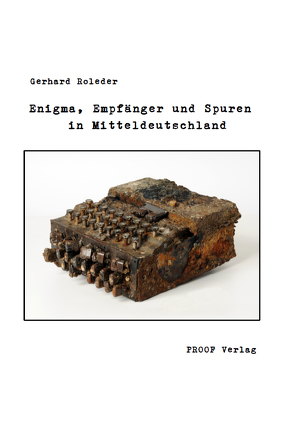 Enigma, Empfänger und Spuren in Mitteldeutschland von Roleder,  Gerhard