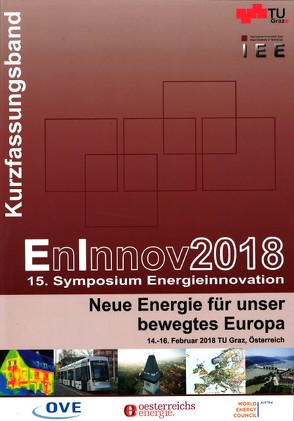 EnInnov2018 – 15. Symposium Energieinnovation; Kurzfassungsband von Bachhiesl,  Udo, Stigler,  Heinrich