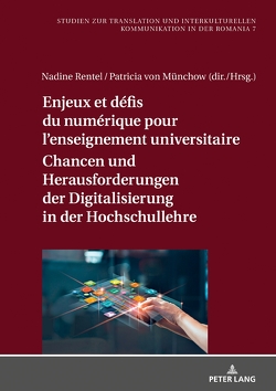 Enjeux et défis du numérique pour l’enseignement universitaire / Chancen und Herausforderungen der Digitalisierung in der Hochschullehre von Münchow,  Patricia, Rentel,  Nadine